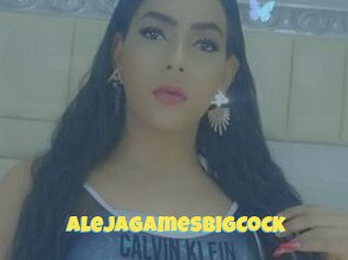 AlejaGamesBigCock
