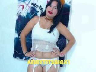 annytitsbigx1 Sexe et Porno