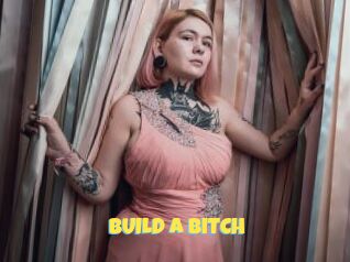BUILD_A_BITCH