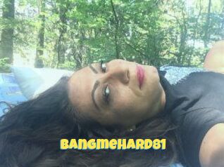 Bangmehard81
