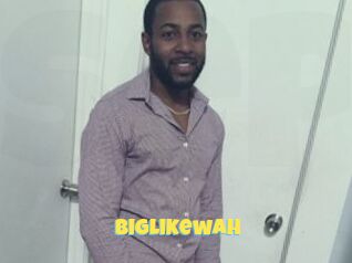 Biglikewah