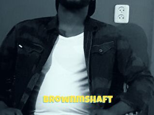 Brownmshaft