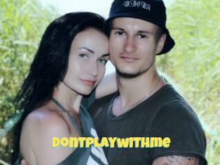Dontplaywithme