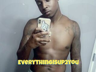 Everythingisup2you