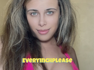 Everyinchplease