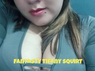 Fantasty_Tifany_SQUIRT