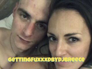 GettingfuxxxdbyDJBreece