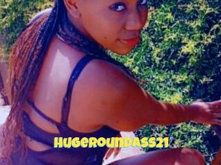Hugeroundass21
