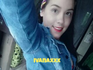 Ivanaxxx