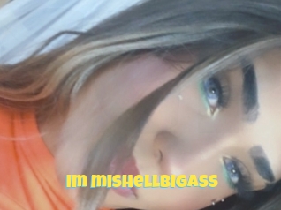Im_mishellbigass