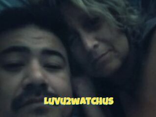 Luvu2watchus