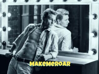 MakeMeRoar