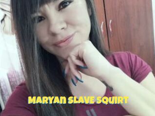 Maryan_SLAVE_Squirt Sexe et Porno