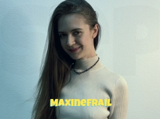 Maxinefrail