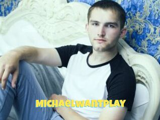 Michaelwantplay