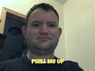 Phill_Me_Up