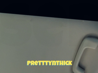 Pretttynthick