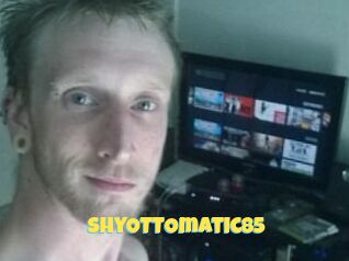 ShyOTTOmatic85