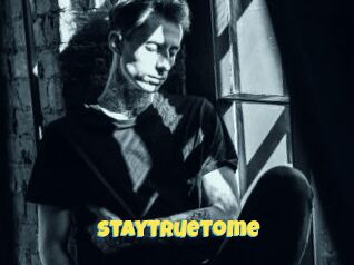 Staytruetome