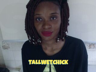 TALLWETCHICK