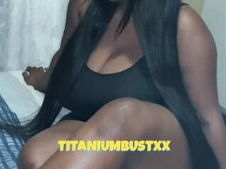 TITANIUMBUSTXX