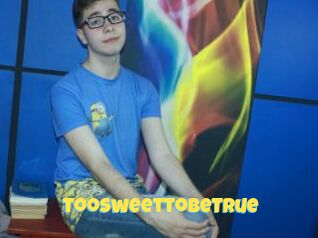 TooSweetToBeTrue