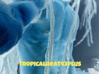 TropicalHeat43plus