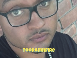 Toodamnfire