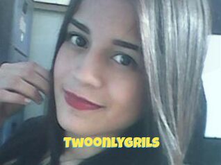 Twoonlygrils