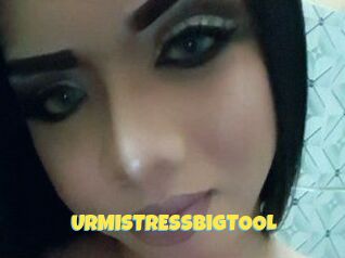 UrMISTRESSbigTOOL