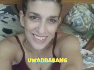 UwannaBANG