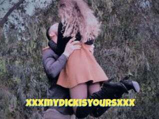 XXXmydickisyoursXXX