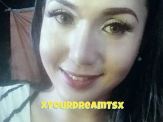 XYourDreamTSx