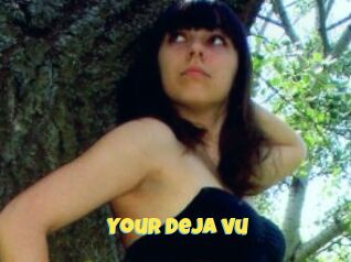 Your_Deja_vu