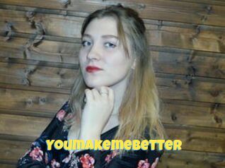 Youmakemebetter